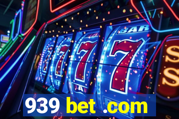 939 bet .com