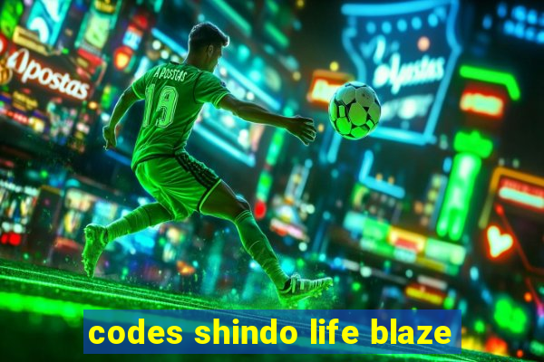 codes shindo life blaze