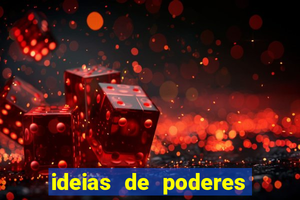 ideias de poderes para personagens