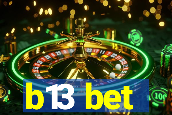 b13 bet