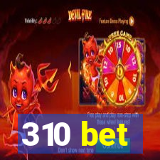 310 bet