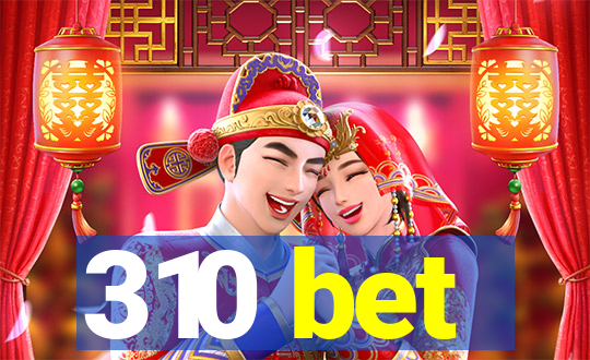 310 bet