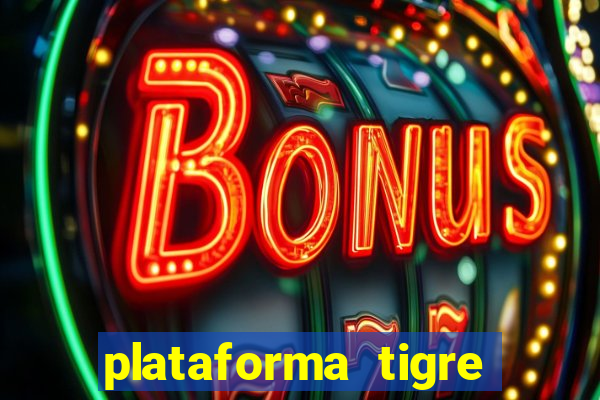 plataforma tigre pagando no cadastro