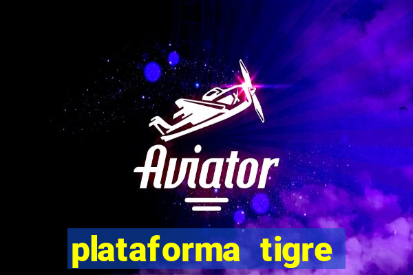 plataforma tigre pagando no cadastro
