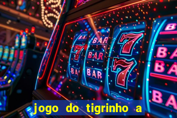jogo do tigrinho a partir de r$ 1