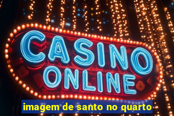 imagem de santo no quarto