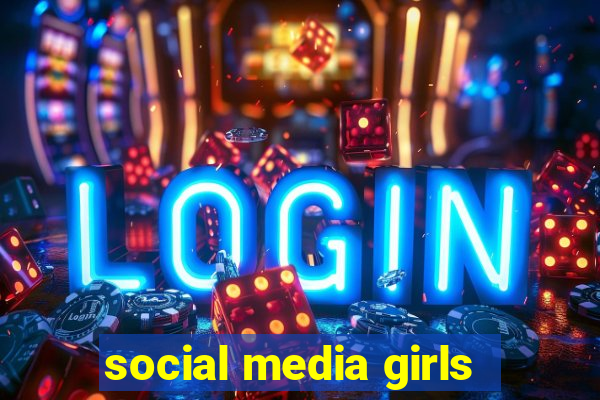 social media girls