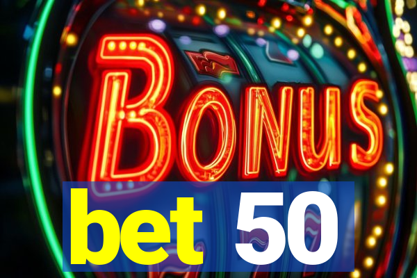 bet 50