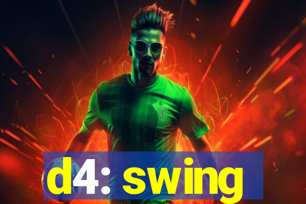 d4: swing