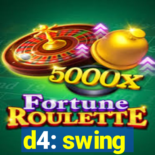 d4: swing