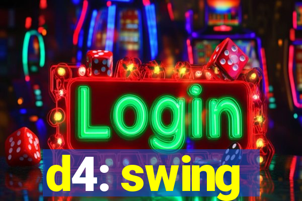 d4: swing