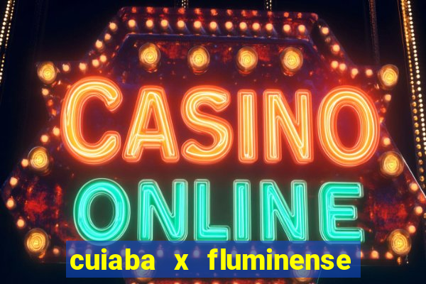 cuiaba x fluminense ao vivo