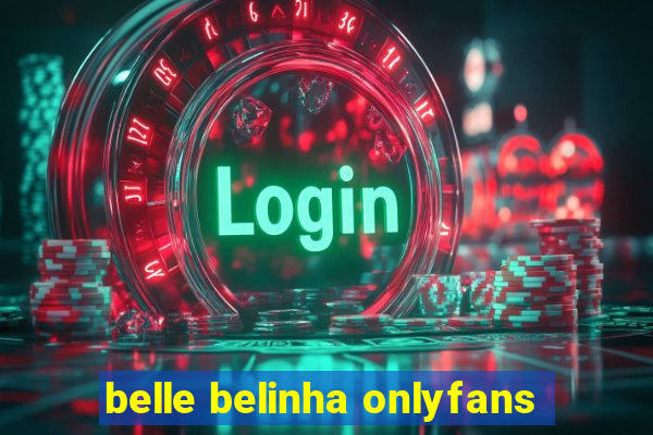 belle belinha onlyfans