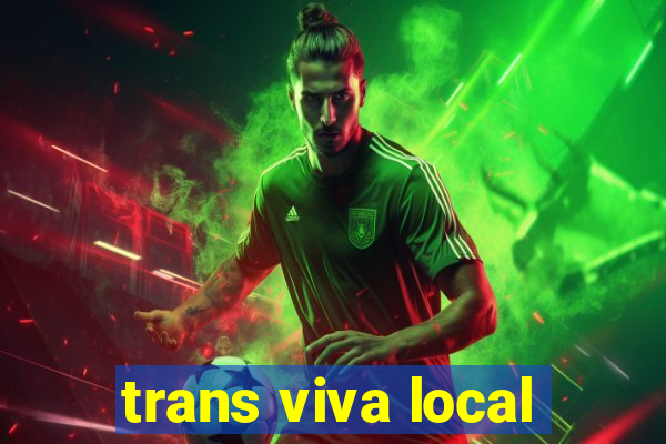 trans viva local