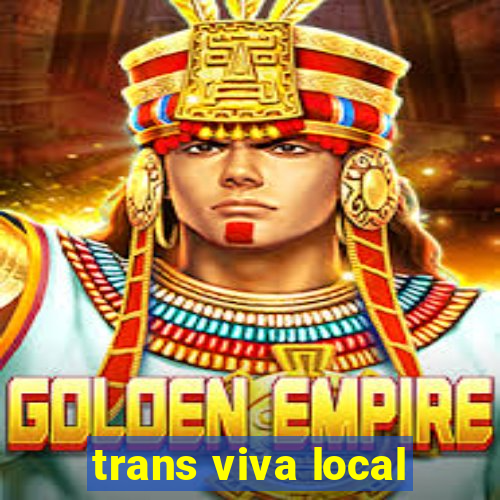trans viva local