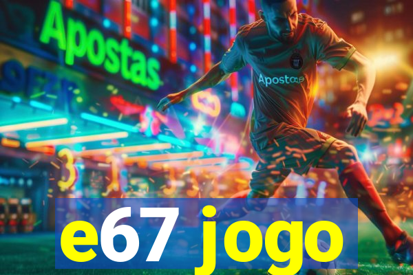 e67 jogo