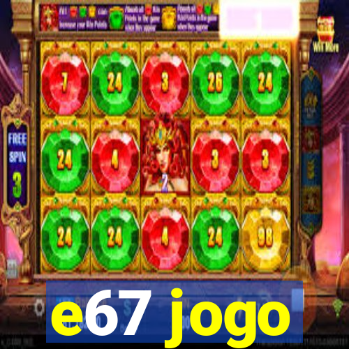 e67 jogo