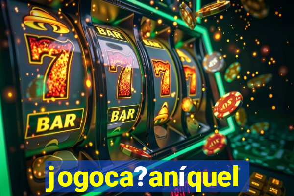 jogoca?aníquel