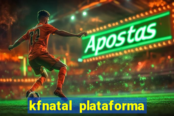 kfnatal plataforma de jogos
