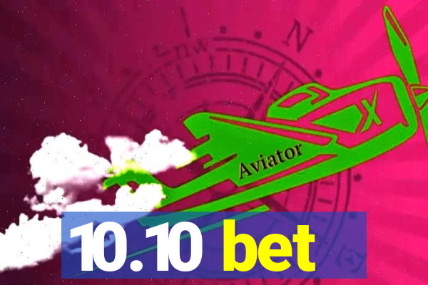 10.10 bet