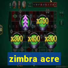 zimbra acre