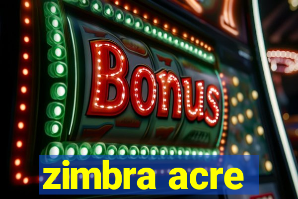 zimbra acre