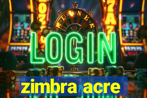 zimbra acre
