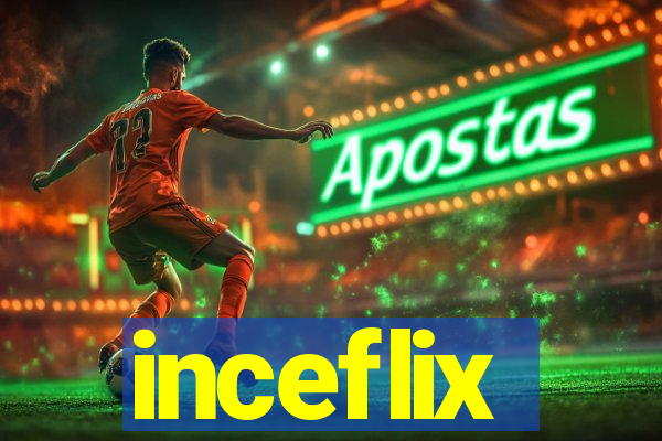 inceflix