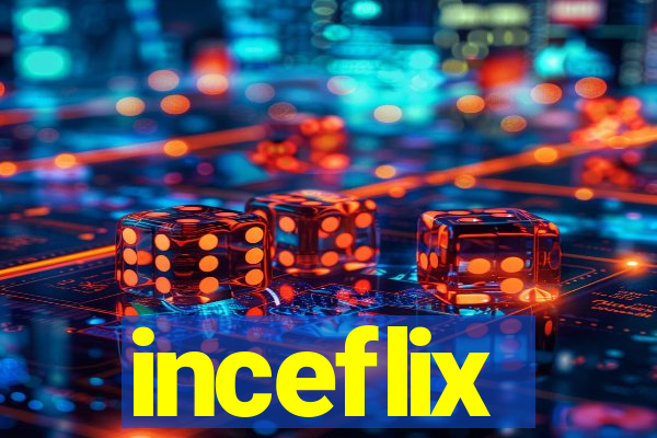 inceflix