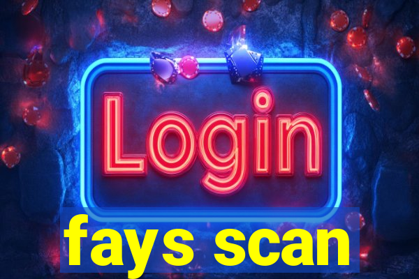 fays scan