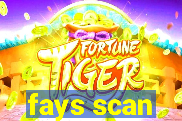 fays scan