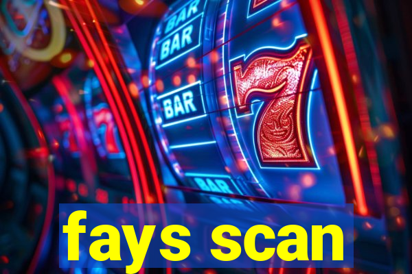 fays scan