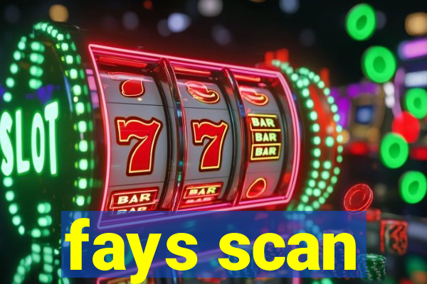 fays scan