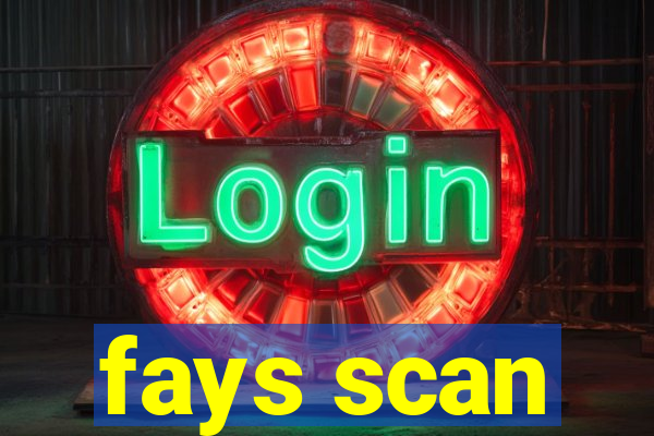fays scan