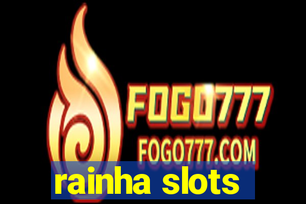rainha slots