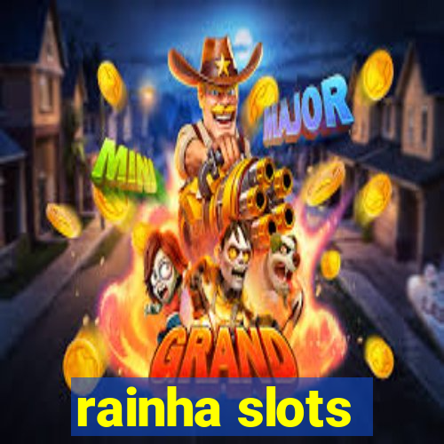 rainha slots