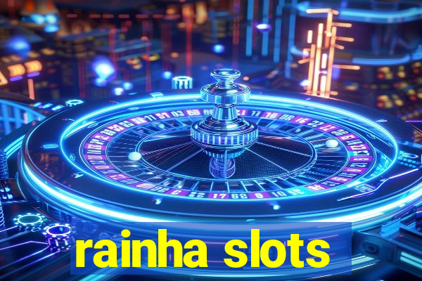 rainha slots