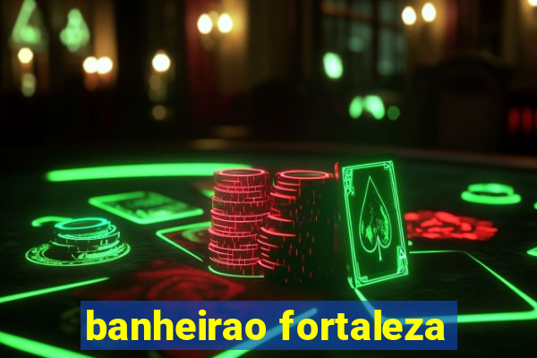 banheirao fortaleza