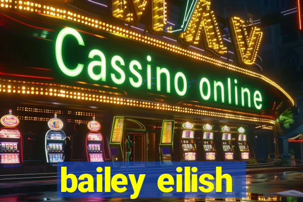 bailey eilish