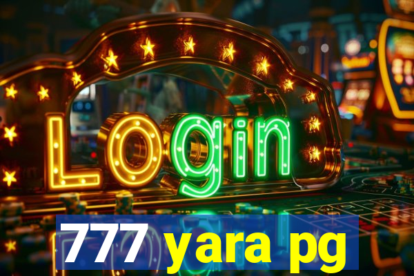 777 yara pg