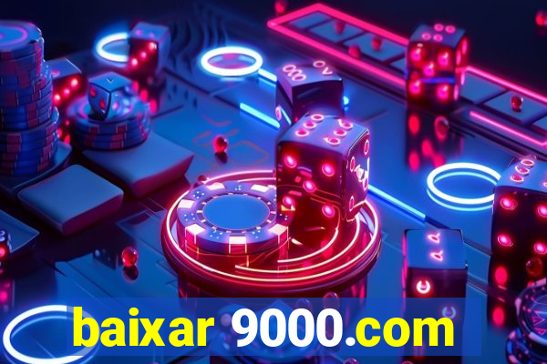baixar 9000.com