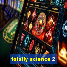 totally science 2