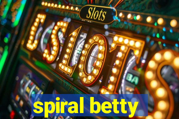 spiral betty