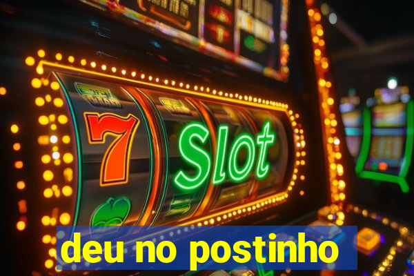 deu no postinho