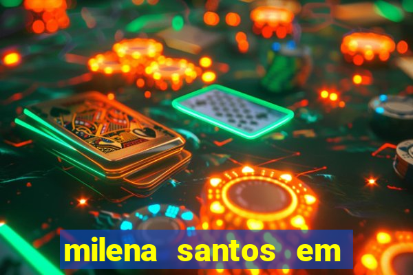 milena santos em vizinhas gostosas