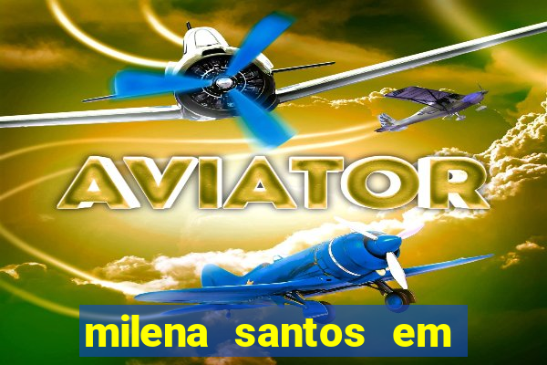 milena santos em vizinhas gostosas