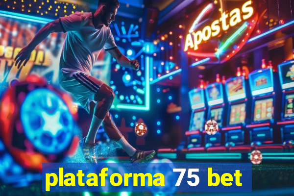 plataforma 75 bet