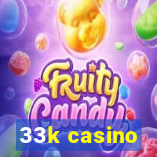 33k casino