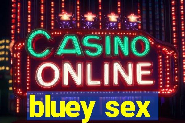 bluey sex