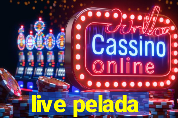 live pelada
